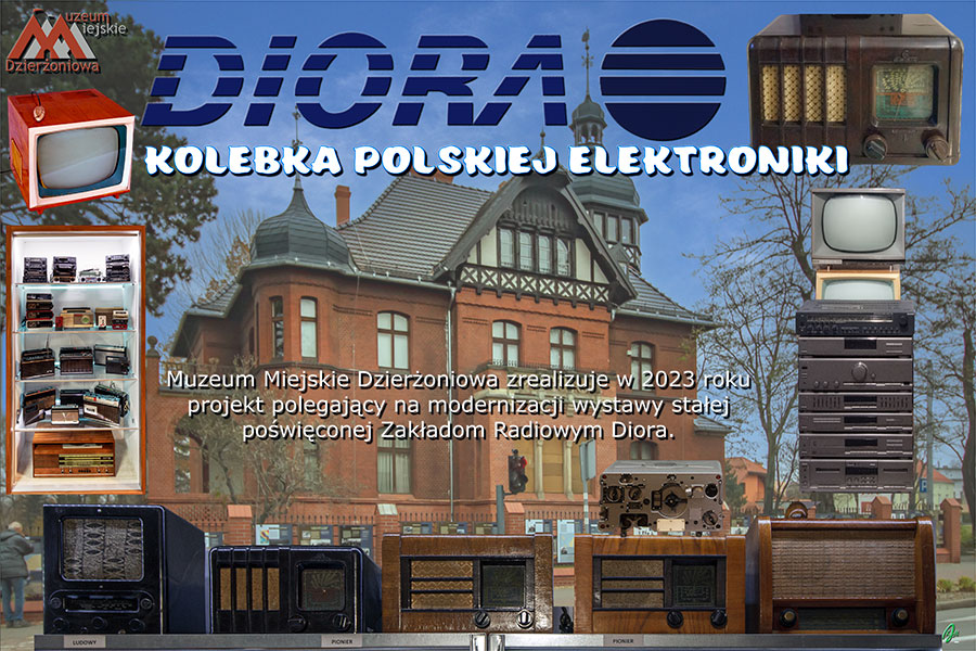 Diora – kolebka polskiej elektroniki 10.01 - 06.11. 2023.