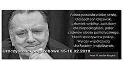 Uroczystoci pogrzebowe Wybitnego Polaka Jana Olszewskiego – 15/16.02.2019.